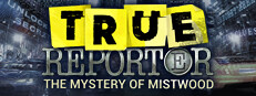 True Reporter. Mystery of Mistwood