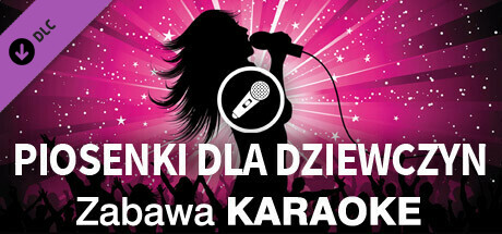 Zabawa Karaoke - Piosenki dla dziewczyn