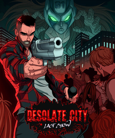 Desolate City: Last Show