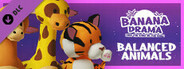 Banana Drama - Balanced Animals Pack