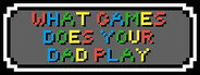 What games does your dad play - 你老豆玩乜GAME