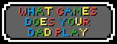 What games does your dad play - 你老豆玩乜GAME