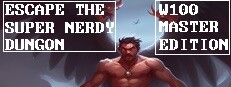 Escape the super nerdy dungeon- W100 MASTER EDITION