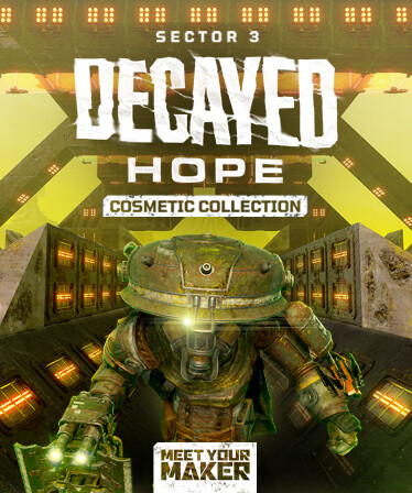 Meet Your Maker - Sector 3: Decayed Hope - Cosmetic Collection