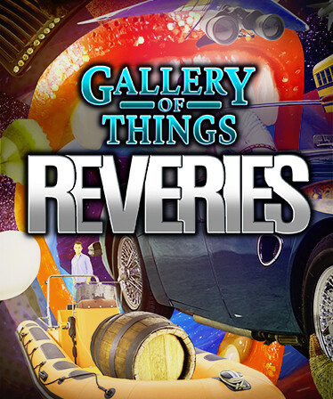 Gallery of Things: Reveries