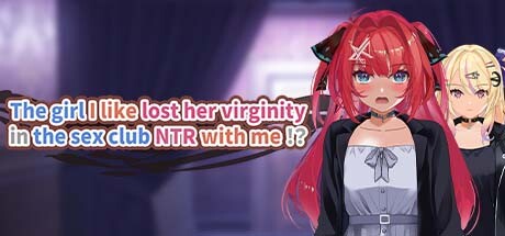 The girl I like lost her virginity in the sex club NTR with me!? steam charts