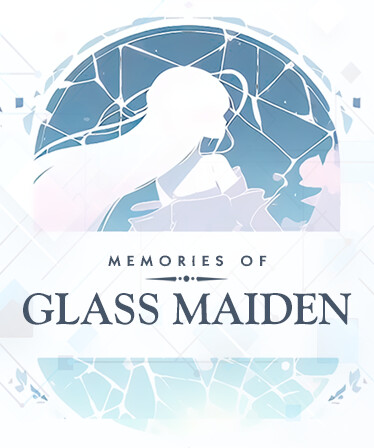 Memories of Glass Maiden