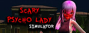 Scary Psycho Lady Simulator