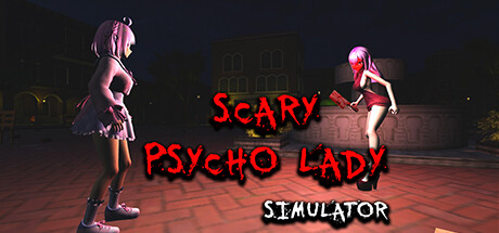 Scary Psycho Lady Simulator