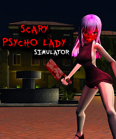 Scary Psycho Lady Simulator