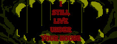 I Live Under Your House (Renovation)