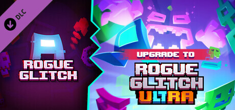 Upgrade Rogue Glitch to Rogue Glitch Ultra banner image