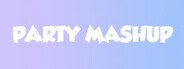 Party Mashup Playtest