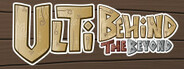 Behind the Beyond: Ulti
