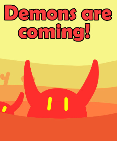 Demons are coming!