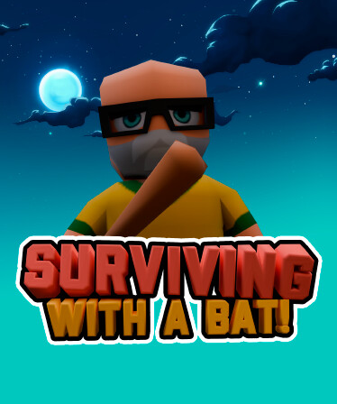 Surviving with a Bat