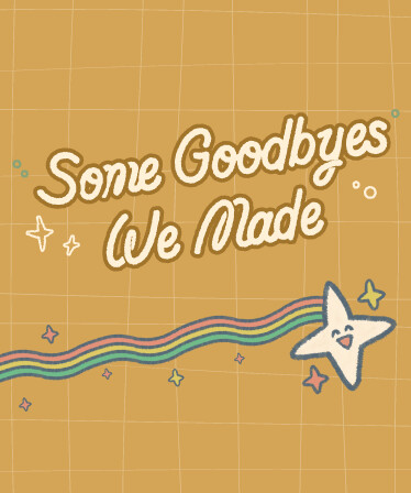 Some Goodbyes We Made