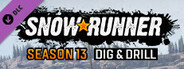 SnowRunner - Season 13: Dig & Drill
