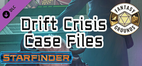 Fantasy Grounds - Starfinder RPG - Adventure: Drift Crisis Case Files