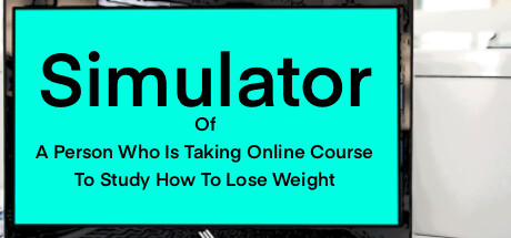 Simulator Of A Person Who Is Taking Online Course To Study How To Lose Weight steam charts