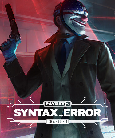 PAYDAY 3: Chapter 1 - Syntax Error