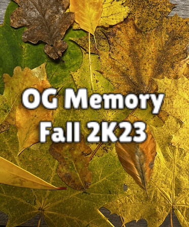 OG Memory:  Fall 2K23