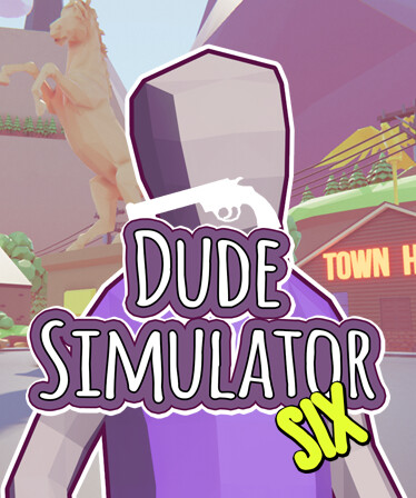 Dude Simulator Six