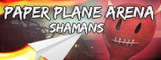 Paper Plane Arena - Shamans