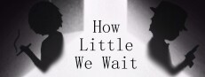 How Little We Wait 게임 이미지