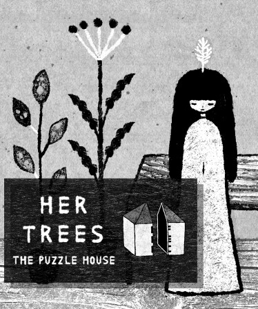 HER TREES : THE PUZZLE HOUSE