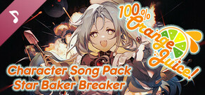 100% Orange Juice - Character Song Pack: Star Baker Breaker