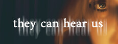 They Can Hear Us