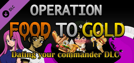 Operation Food to Gold - Dating your commander DLC