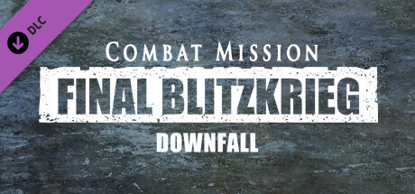 Combat Mission: Final Blitzkrieg - Downfall