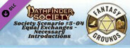 Fantasy Grounds - Pathfinder Society Scenario #5-04: Equal Exchanges - Necessary Introductions