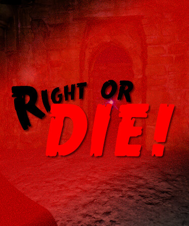 Right or DIE!