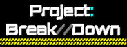Project: break//down Playtest