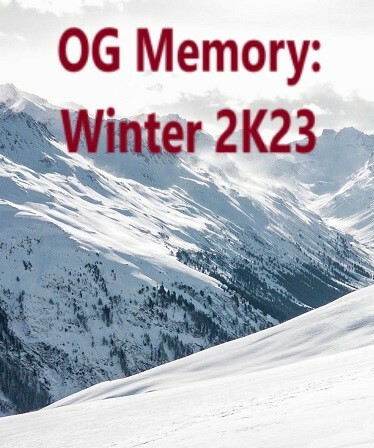 OG Memory: Winter 2K23