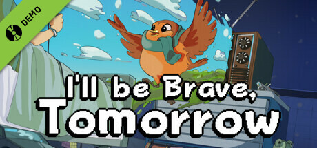 I'll be Brave, Tomorrow - Demo banner