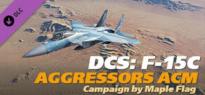 DCS: F-15C Aggressors Air Combat Maneuvering Campaign by Maple Flag