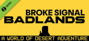 Broke Signal Badlands: A World of Desert Adventure Demo
