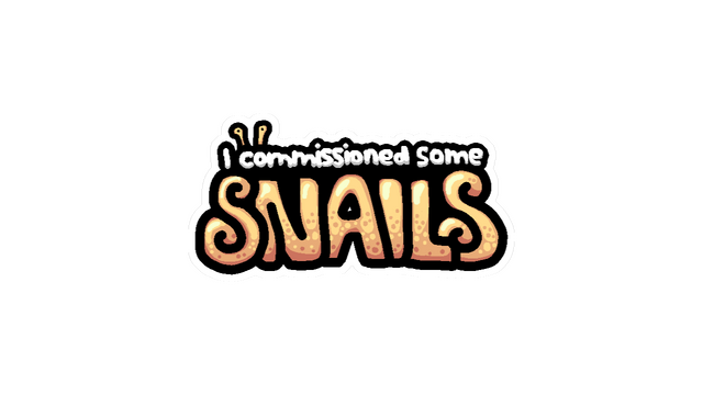 I Commissioned Some Snails