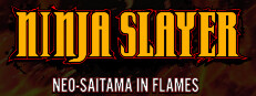 NINJA SLAYER NEO-SAITAMA IN FLAMES(ニンジャスレイヤー ネオサイタマ炎上)