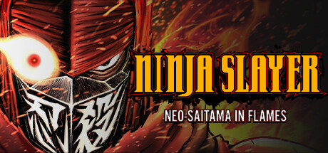 NINJA SLAYER NEO-SAITAMA IN FLAMES(ニンジャスレイヤー ネオサイタマ炎上) Cover Image