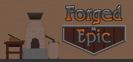 Forged in Epic