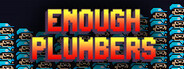 Enough Plumbers