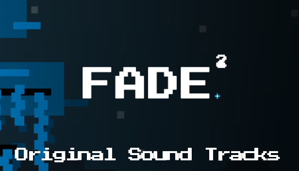 FADE^2 Soundtrack on Steam