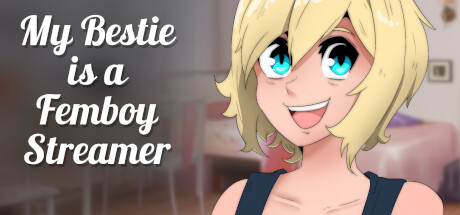 My Bestie is a Femboy Streamer