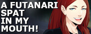 A Futanari SPAT in my MOUTH!