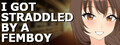 I got STRADDLED by a FEMBOY logo